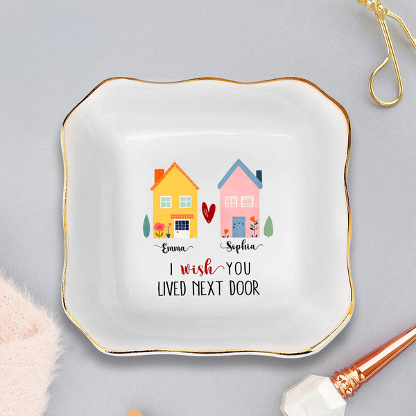 Personalized I Wish You Lived Next Door Ring Dish, Long Distance Friendship Gift, Gift For Best Friends, Best Friend Gift,Missing You Bestie  TQN5221TTH