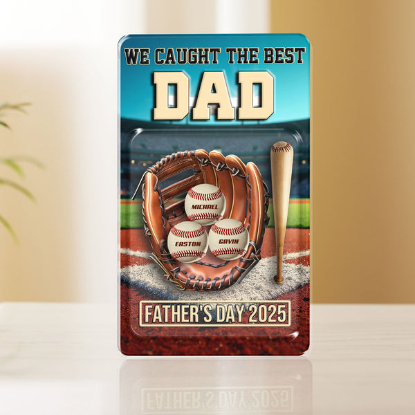 We Caught The Best Dad Baseball Gift, Custom Figure Acrylic Block, Personalized Fathers Day Gift For Daddy, Baseball Dad, Gift For Husband LHB155PMN