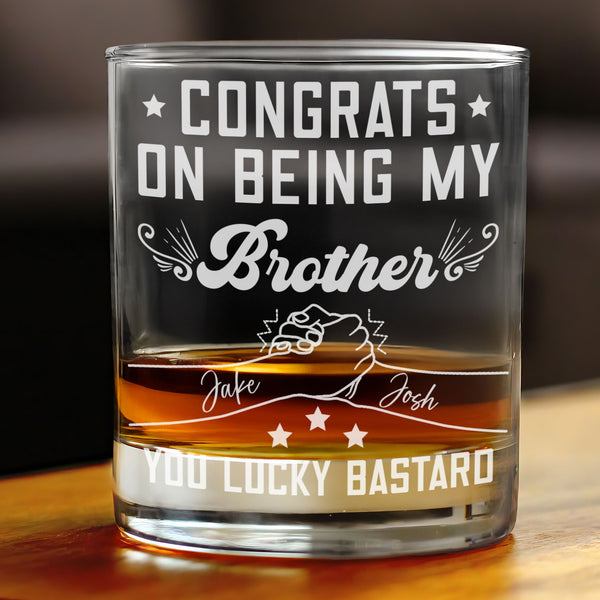 Custom Name Congrats On Being My Brother Whiskey Glass, Brother&#39;s Engraved Wine Glass, Funny Gift for Brother, Brother Drink Cup, Bro Gift TQN4660LTH
