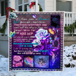 Love In Heaven For Mom Quilt Blanket If Roses Grow In Heaven, Lord Please Pick A Bunch For Me TTV467Q