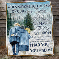 Husband And Wife Quilt Blanket What Will Matter Is That I Had You And You Had Me TTV447Q