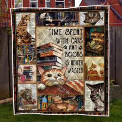 Time Spent With Cats And Books Is Never Wasted. Love Reading Quilt Blanket THH3813Q