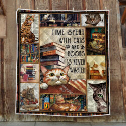 Time Spent With Cats And Books Is Never Wasted. Love Reading Quilt Blanket THH3813Q